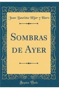 Sombras de Ayer (Classic Reprint)