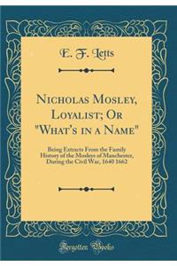 Nicholas Mosley, Loyalist; Or 