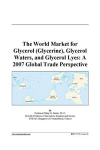 The World Market for Glycerol (Glycerine), Glycerol Waters, and Glycerol Lyes
