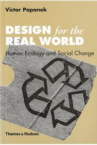 Design for the Real World Human Ecology and Social Change. Victor Papanek