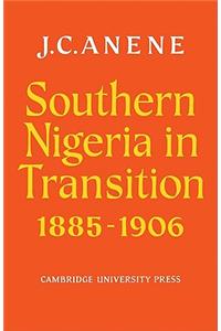 Southern Nigeria in Transition 1885-1906