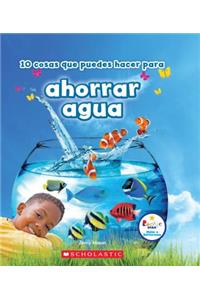 10 Cosas Que Puedes Hacer Para Ahorrar Agua