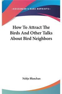 How To Attract The Birds And Other Talks About Bird Neighbors