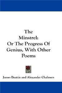 Minstrel: Or The Progress Of Genius, With Other Poems