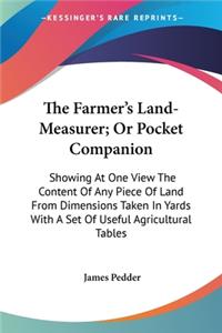 The Farmer's Land-Measurer; Or Pocket Companion