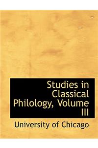Studies in Classical Philology, Volume III