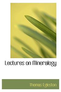 Lectures on Mineralogy