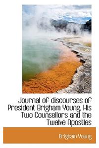 Journal of Discourses of President Brigham Young, His Two Counsellors and the Twelve Apostles