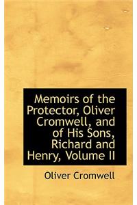 Memoirs of the Protector, Oliver Cromwell, and of His Sons, Richard and Henry, Volume II