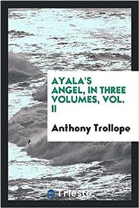 Ayala's Angel, in Three Volumes, Vol. II