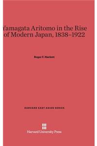 Yamagata Aritomo in the Rise of Modern Japan, 1838-1922