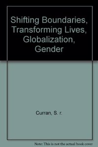 Shifting Boundaries, Transforming Lives, Globalization, Gender in Thailand