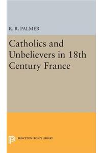 Catholics and Unbelievers in 18th Century France