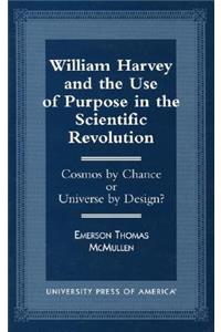 William Harvey and the Use of Purpose in the Scientific Revolution