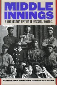 Middle Innings: A Documentary History of Baseball, 1900-1948