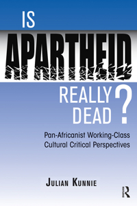 Is Apartheid Really Dead? Pan Africanist Working Class Cultural Critical Perspectives