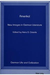 Amerika! New Images in German Literature