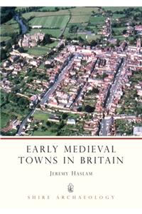 Early Medieval Towns in Britain