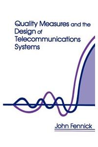 Quality Measures and the Design of Telecommunications Systems