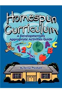 Homespun Curriculum: A Developmentally Appropriate Activities Guide