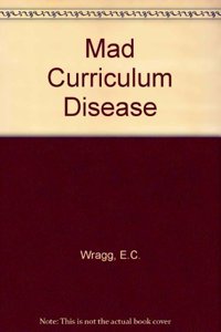 Mad Curriculum Disease