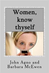Women, Know Thyself: The most important knowledge is self-knowledge.