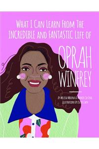What I can learn from the incredible and fantastic life of Oprah Winfrey