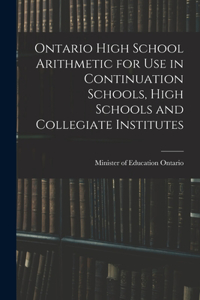 Ontario High School Arithmetic for Use in Continuation Schools, High Schools and Collegiate Institutes
