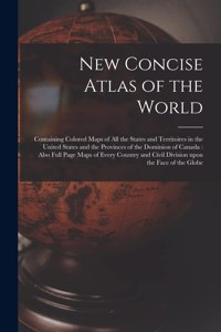 New Concise Atlas of the World [microform]