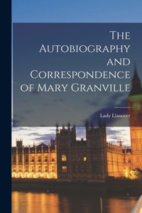 Autobiography and Correspondence of Mary Granville