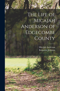 Life of Micajah Anderson of Edgecombe County