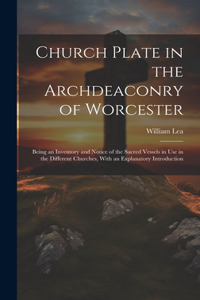 Church Plate in the Archdeaconry of Worcester