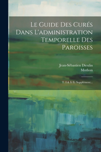 Guide Des Curés Dans L'administration Temporelle Des Paroisses