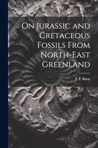 On Jurassic and Cretaceous Fossils From North-east Greenland