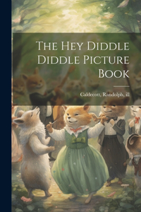 Hey Diddle Diddle Picture Book