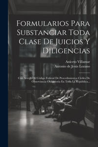 Formularios Para Substanciar Toda Clase De Juicios Y Diligencias