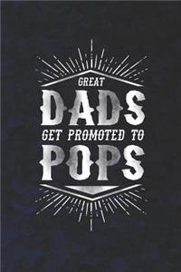 Great Dads Get Promoted To Pops