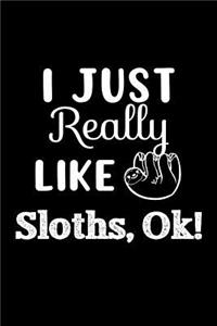 I Just Really Like Sloths, Ok!