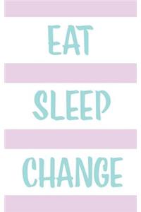 Eat Sleep Change