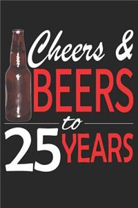 Cheers And Beers To 25 Years