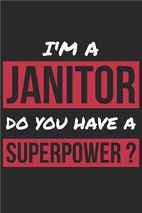 Janitor Notebook - I'm A Janitor Do You Have A Superpower? - Funny Gift for Janitor - Janitor Journal