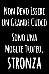 Non Devo Essere un Grande Cuoco Sono una Moglie Trofeo, Stronza