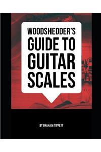 Woodshedder's Guide to Guitar Scales