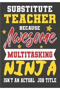 Substitute Teacher Because Awesome Multitasking Ninja Isn't An Actual Job Title