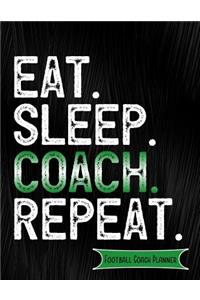 Eat Sleep Coach Repeat Football Coach Planner