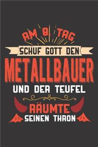 Am 8. Tag Schuf Gott Den Metallbauer Und Der Teufel Räumte Seinen Thron