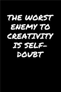 The Worst Enemy To Creativity Is Self Doubt�