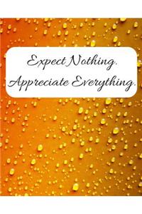Expect Nothing Appreciate Everything