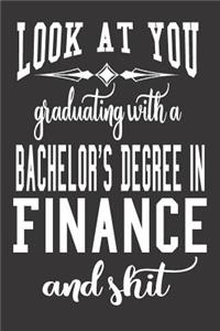 Look At You Graduating With A Bachelor's Degree In Finance And Shit