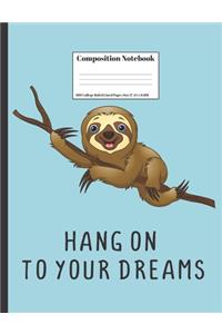 Composition Notebook Hang On To Your Dreams
